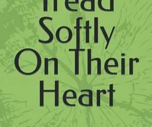 Tread Softly On Their Heart: Poetry and Prose